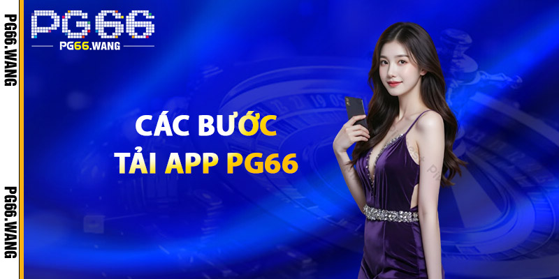 Các Bước Tải App PG66