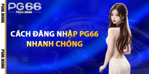 Cách Đăng Nhập PG66 Nhanh Chóng