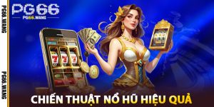 Chiến Thuật Nổ Hũ Hiệu Quả