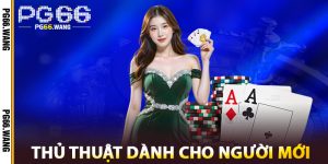 Thủ Thuật Kéo Xì Dách Cho Người Mới